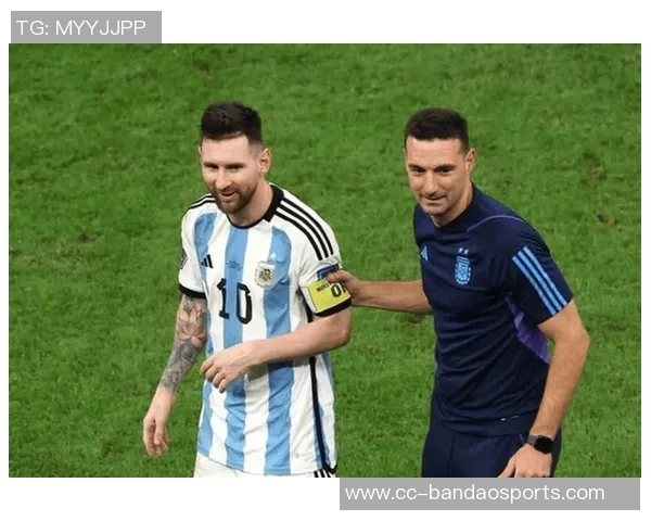 斯卡洛尼与梅西新年私会深入探讨世界杯战略与计划